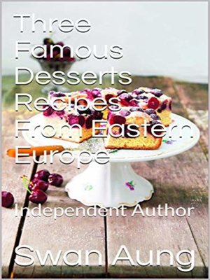 cover image of Three Famous Desserts Recipes From Eastern Europe
